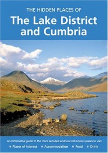 HIDDEN PLACES OF THE LAKE DISTRICT AND CUMBRIA - Peter Long