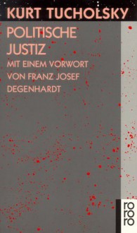 Politische Justiz - Kurt Tucholsky, Kaspar Hauser