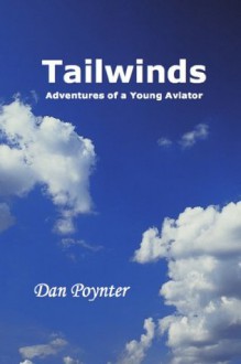 Tailwinds: Adventures of a Young Aviator - Dan Poynter