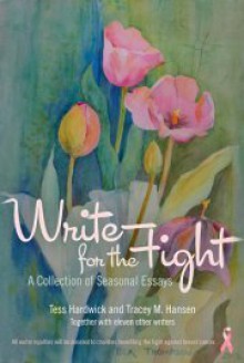 Write for the Fight: A Collection of Seasonal Essays - Tess Thompson, T.M. Frazier, Terry Persun, Laura Tiberio, Laura Enridge Zera, Gordon Bonnet, Galit Breen, F. Jo Bruce, Derek Flynn, Jesse James Freeman, Laura Kilmartin, Marni Mann, Karla J. Nellenbach