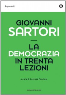 La democrazia in trenta lezioni (Oscar argomenti) (Italian Edition) - Giovanni Sartori, L. Foschini