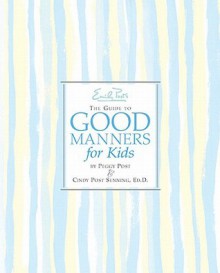 Emily Post's the Guide to Good Manners for Kids - Cindy Post Senning, Steve Björkman