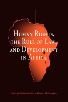 Human Rights, the Rule of Law, and Development in Africa - Tiyambe Zeleza