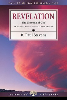 Revelation: The Triumph of God : 14 Studies for Individuals or Groups (Lifeguide Bible Studies) - R. Paul Stevens