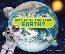 What Do You Know about Earth? - Carmen Bredeson