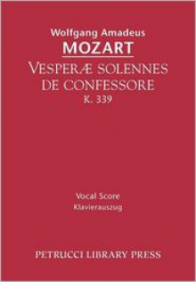 Vesperae Solennes De Confessore, K. 339 - Vocal Score - Wolfgang Amadeus Mozart, John Alexander Fuller-Maitland (Director)