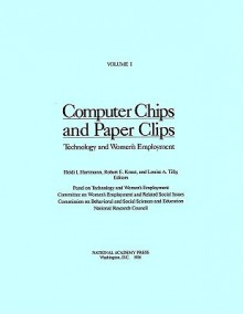 Computer Chips and Paper Clips: Technology and Women's Employment, Volume I - National Research Council, Committee on Women's Employment and Related Social Issues