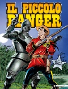 Il piccolo ranger n. 2: Il segno di Manitù - L'uomo di ferro - Andrea Lavezzolo, Francesco Gamba, Massimo Rotundo