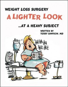 Weight Loss Surgery: A Lighter Look at a Heavy Subject - Terry Simpson