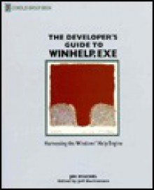 The Developer's Guide To Win Help. Exe: Harnessing The Windows Help Engine - Jim Mischel