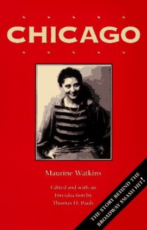 Chicago: With the Chicago Tribune Articles that Inspired It - Maurine Watkins, Thomas Pauly