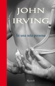 In una sola persona - John Irving, Letizia Sacchini