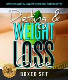 Dieting & Weight Loss Guide: Lose Pounds in Minutes (Speedy Boxed Sets): Weight Maintenance Diets - Speedy Publishing