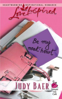 Be My Neat-Heart - Judy Baer