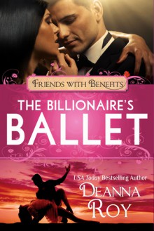 The Billionaire's Ballet - Deanna Roy