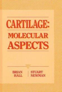 Cartilage Molecular Aspects - Brian Keith Hall, Stuart A. Newman