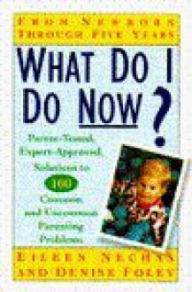 What Do I Do Now? - Eileen Nechas, Denise Foley