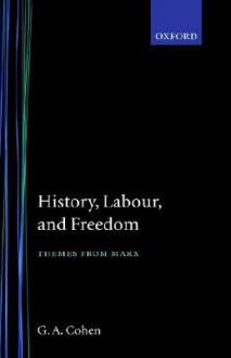 Histroy, Labour and Freedom - G.A. Cohen