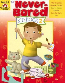 Never-Bored Kid Book 2, Ages 6-7 - Joy Evans, Jo Ellen Moore