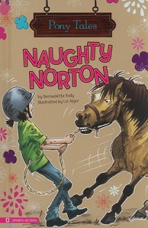 Naughty Norton - Bernadette Kelly, Liz Alger