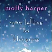 Snow Falling on Bluegrass - Molly Harper