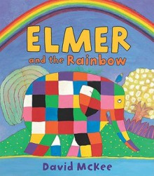 Elmer and the Rainbow (Elmer Books) - David McKee