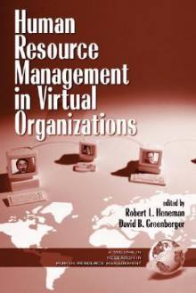 Human Resource Management In Virtual Organizations (Research In Human Resource Management) - Robert L. Heneman