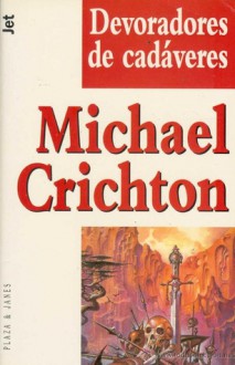 Devoradores de cadáveres - Michael Crichton