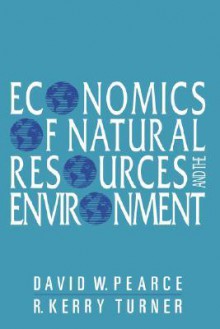 Economics of Natural Resources and the Environment - David W. Pearce, R. Kerry Turner