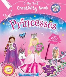 Princesses: With 200 Stickers, Puzzles and Games, Fold-Out Pages, and Creative Play (My First Creativity Books) - Fiona Munro