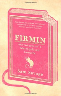 Firmin - Adventures Of A Metropolitan Lowlife - Sam Savage