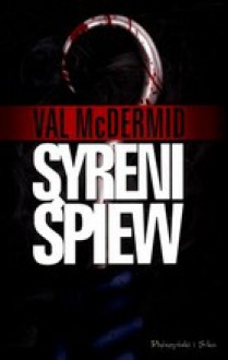 Syreni Śpiew - Val McDermid, Magdalena Jędrzejak