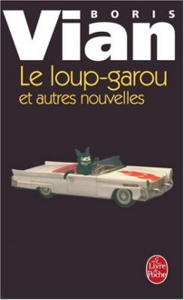 Le Loup Garou - Boris Vian