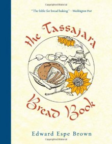 The Tassajara Bread Book - Edward Espe Brown