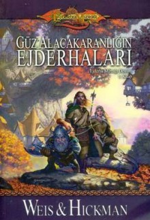 Güz Alacakaranlığının Ejderhaları (Ejderhamızrağı Destanı, #1) - Margaret Weis