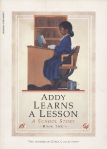 Addy Learns a Lesson: A School Story (American Girls: Addy, #2) - Connie Rose Porter