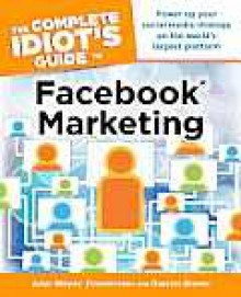 The Complete Idiot's Guide to Facebook Marketing - John Wayne Zimmerman, Damon Brown