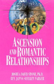 Ascension and Romantic Relationships - Joshua David Stone, Janna Shelley Parker