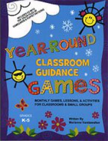 Year-Round Classroom Guidance Games: Monthly Games, Lessons, & Activities for Classrooms & Small Groups - Marianne Vandawalker