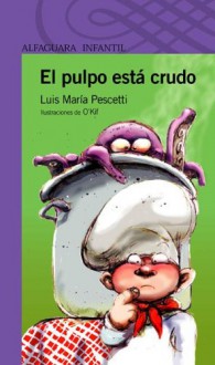 Pulpo Esta Crudo, El - Luis María Pescetti