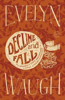 Decline and Fall - Evelyn Waugh