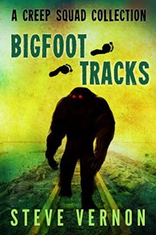 Bigfoot Tracks: A Creep Squad Collection - Steve Vernon, Keri Knutson