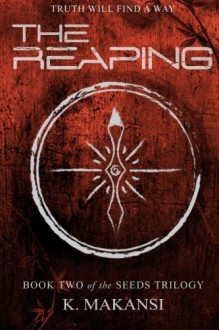 The Reaping (The Seeds Trilogy) (Volume 2) - K. Makansi