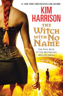 The Witch with No Name - Kim Harrison