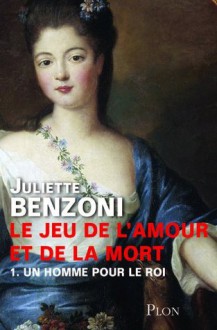 Le jeu de l'amour et de la mort - Tome 1 (Hors Collection) (French Edition) - Juliette Benzoni