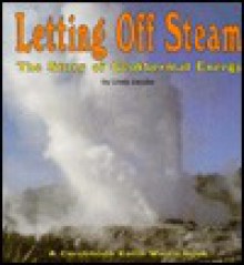 Letting Off Steam: The Story of Geothermal Energy - Linda Jacobs Altman