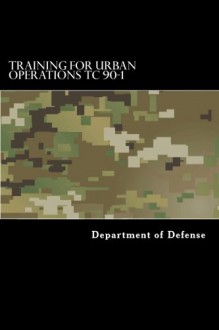 Training for Urban Operations TC 90-1 - Department of Defense