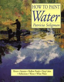 How to Paint Water - Patricia Seligman