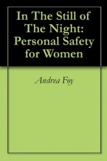 In The Still of The Night: Personal Safety for Women - Andrea Foy