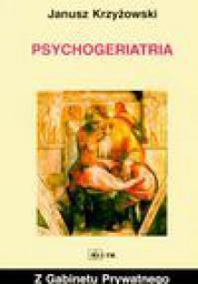 PSYCHOGERIATRIA WYD.III - Janusz Krzysztof